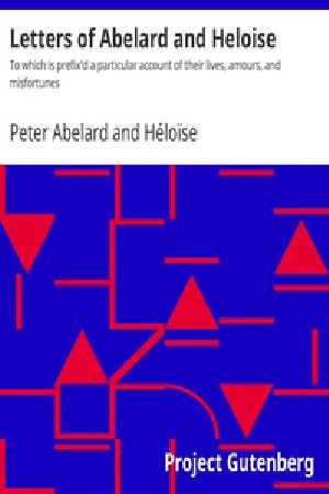 [Gutenberg 35977] • Letters of Abelard and Heloise / To which is prefix'd a particular account of their lives, amours, and misfortunes
